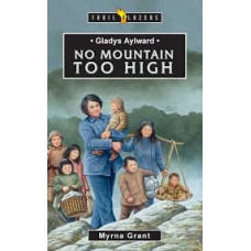 Gladys Aylward - No Mountain Too High - Trail blazers - Myrna Grant
